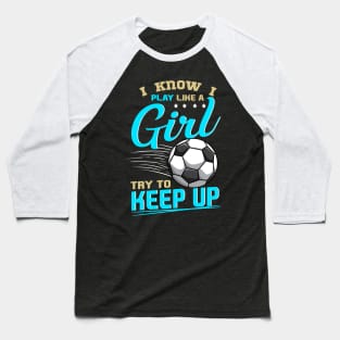 Funny Soccer Tee Play Like A Girl Soccer Players Gifts Teen Baseball T-Shirt